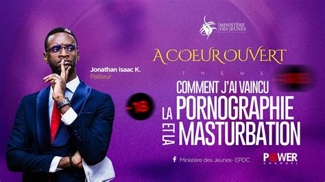 COMMENT J AI VAINCU LA PORNOGRAPHIE ET LA MASTURBATION PASTEUR