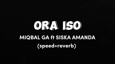 Ora Iso Miqbal Ga Ft Siska Amanda Speed Reverb Youtube