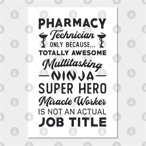 A Poster That Says Pharmacy Technician Only Because It S Not An Actual