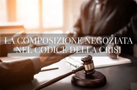 🥇 La Composizione Negoziata Nel Codice Della Crisi