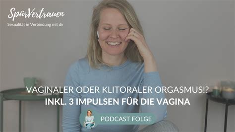 Vaginaler oder klitoraler Orgasmus 221 SpürVertrauen Podcast