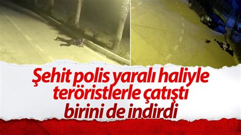 Mersin de şehit polis Sedat Gezer in teröristlerden birini vurduğu