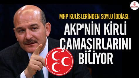 Mhp Kulislerinden Soylu Iddias Akp Nin Kirli Ama Rlar N Biliyor