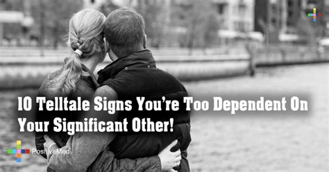 10 Telltale Signs Youre Too Dependent On Your Significant Other