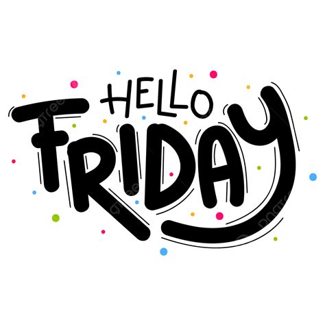 Black Hello Friday Vector Black Hello Friday Png And Vector With