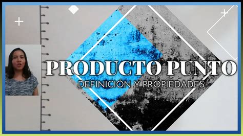 Demostraci N De Las Propiedades Del Producto Punto Vectorial Youtube