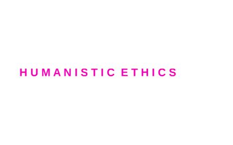 Humanistic Ethics by kathleen villanueva on Prezi