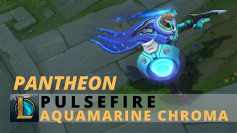 Pulsefire Pantheon Aquamarine Chroma League Of Legends Youtube