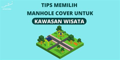 5 Tips Memilih Manhole Cover Untuk Kawasan Wisata Maria Infiniferro