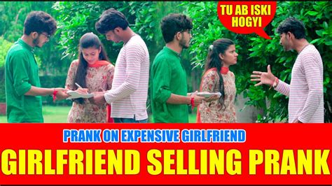 Girlfriend Selling Prank With Expensive Girlfriend Pdi Production Youtube