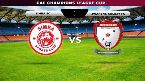 Live Simba Sc Vs Jwaneng Galaxy Fc Ft Weekendsports Oct