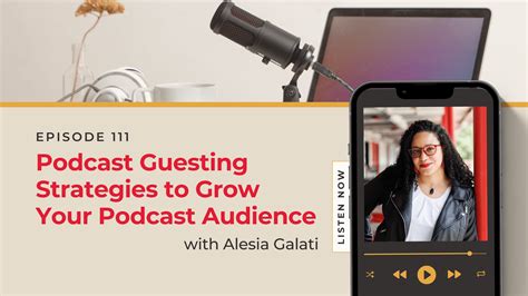 Podcast Guesting Strategies To Grow Your Podcast Audience