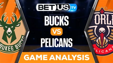 Bucks Vs Pelicans Analysis Preview