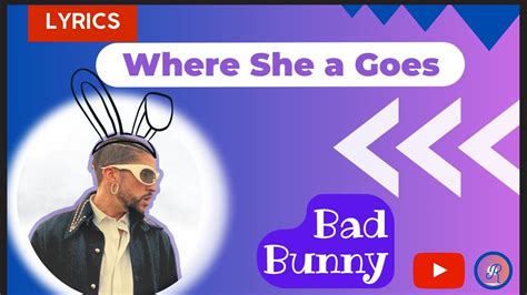 Bad Bunny Where She Goes Letra Lyrics Youtube