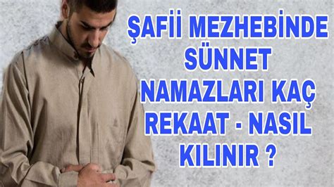 Şafii Mezhebine Göre Sünnet Namazları Kaç Rekat Ve Nasıl Kılınır