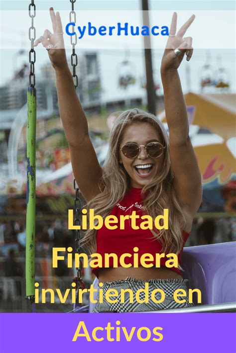 Libertad Financiera Invirtiendo En Activos Financial Freedom