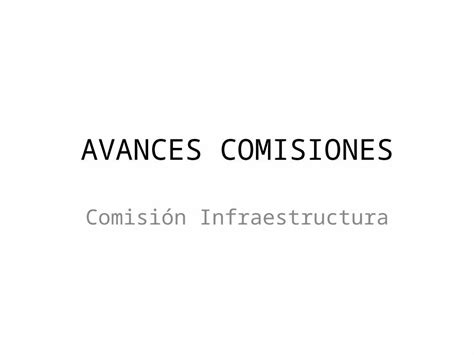 PPT AVANCES COMISIONES Comisión Infraestructura Crecimiento de la