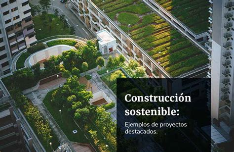 Construcción Sostenible Ejemplos De Proyectos Destacados