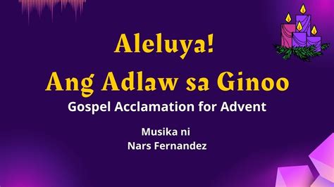 Aleluya Ang Adlaw Sa Ginoo Gospel Acclamation For Advent Nars Fernandez Youtube