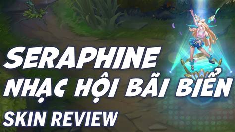 Seraphine Nhạc Hội Bãi Biển Skin Review Liên Minh Huyền Thoại Youtube