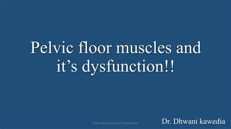 PELVIC FLOOR anatomy, muscles AND ITS DYSFUNCTION.pptx | Free Download