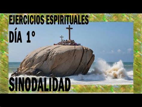 Día 1 Sinodalidad Ejercicio Espirituales YouTube