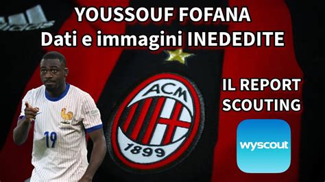 Youssouf Fofana Non é Quello Che Pensate Il Report Scouting Di