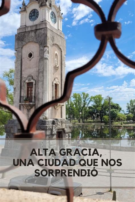 Alta Gracia Una Ciudad Que Sorprende En El Corazón De Córdoba En 2023