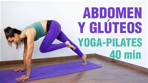 Yoga para CORE y GLÚTEOS Fusión Yoga y Pilates 40 min Fortalece y