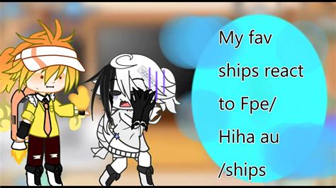 My Fav Ships React To Fpehiha Auships My Style Youtube