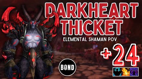 Darkheart Thicket 24 Fortified Volcanic Spiteful Elemental Shaman