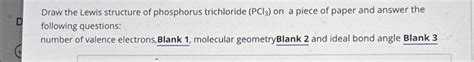 Draw the Lewis structure of phosphorus trichloride | Chegg.com