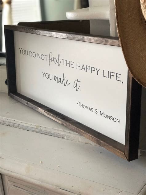 You Do Not Find The Happy Life You Make It Thomas S Monson Etsy