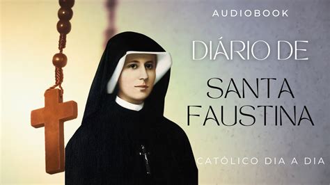 DIÁRIO DE SANTA FAUSTINA Parte 1 YouTube