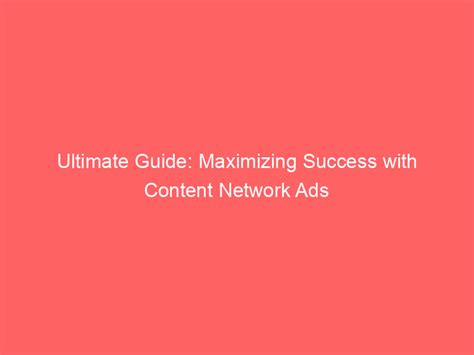 Ultimate Guide Maximizing Success With Content Network Ads Froggy Ads