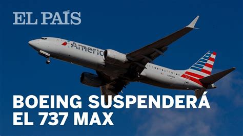 Boeing Suspenderá La Producción Del 737 Max Youtube