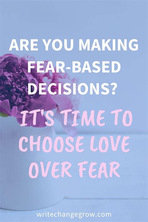 Are You Making Fear Based Decisions Its Time To Choose Love Over Fear