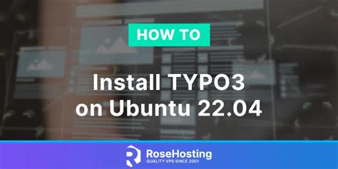 How To Install TYPO3 On Ubuntu 22 04 RoseHosting