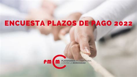 Encuesta Sobre Plazos De Pago En Espa A Pmcm