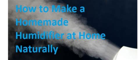 How To Make A Homemade Humidifier At Home Naturally