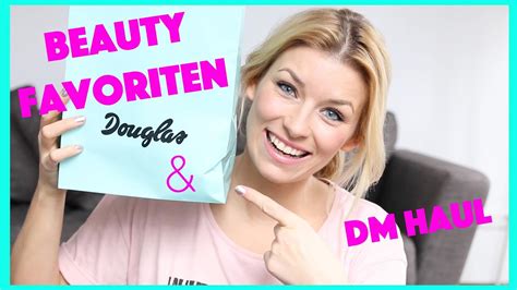 Drogerie HAUL Beauty Favoriten DM Douglas YouTube