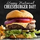 Happy National Cheeseburger Day To Everyone