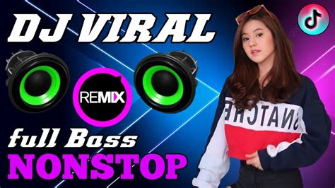 Dj Paling Enak Full Bass Nonstop 2023 Dj Remix Viral Tiktok Youtube