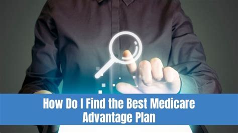 Finding The Best Medicare Advantage Plan A Comprehensive Guide