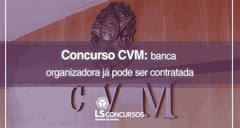 Concurso Cvm Banca Organizadora J Pode Ser Contratada Ls Ensino