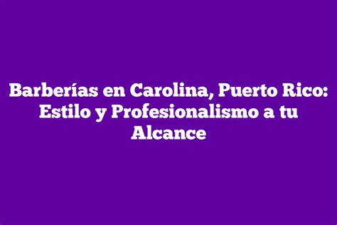 ᐈ Barberías en Carolina Puerto Rico Estilo y Profesionalismo a tu Alcance