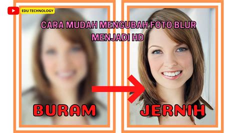 Cara Mudah Mengubah Foto Blur Buram Menjadi Hd Tanpa Aplikasi Edu