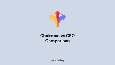 Chairman vs. CEO: What’s the Difference?