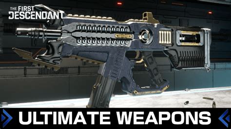 List Of Ultimate Weapons The First Descendant｜game8