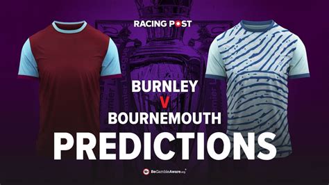 Burnley V Bournemouth Predictions Odds And Betting Tips Racing Post